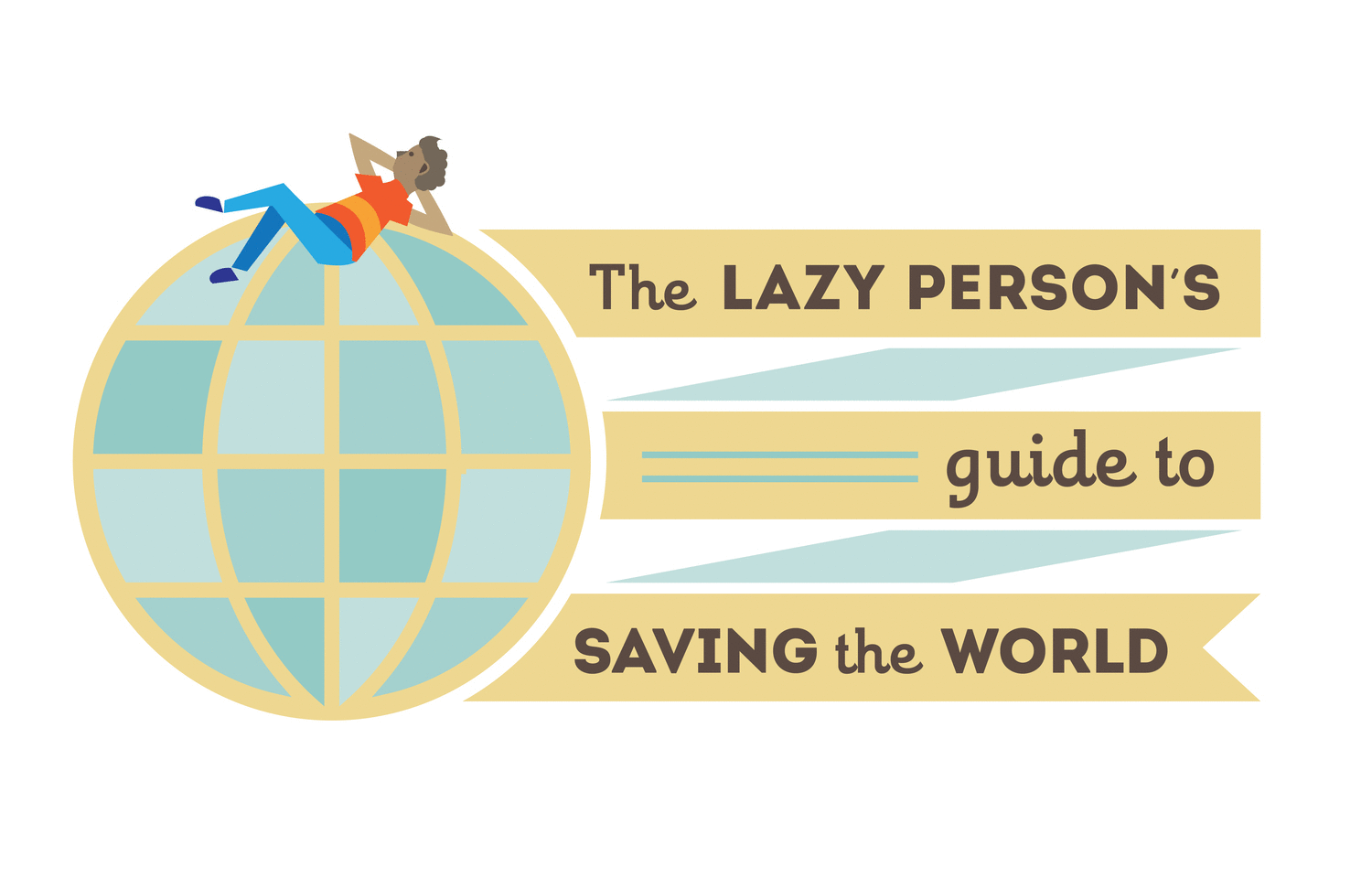 Lazy Guide to Saving the World