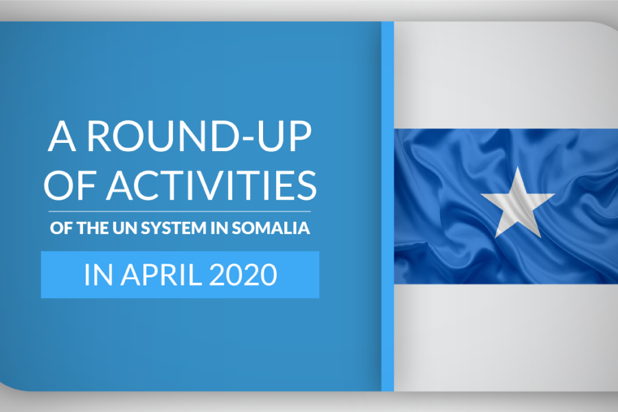 A ROUND-UP OF ACTIVITIES OF THE UN SYSTEM IN SOMALIA IN APRIL 2020 ...